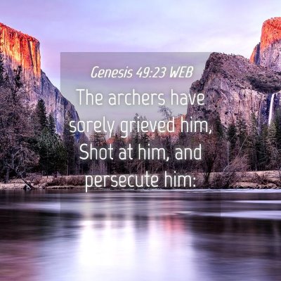 Picture 04 - Genesis 49:23 WEB - The archers have sorely grieved him, Shot at him, - Bible Verse Picture