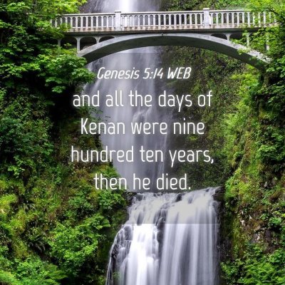 Picture 04 - Genesis 5:14 WEB - and all the days of Kenan were nine hundred ten - Bible Verse Picture