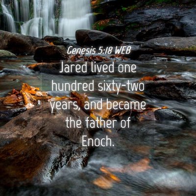 Picture 04 - Genesis 5:18 WEB - Jared lived one hundred sixty-two years, and - Bible Verse Picture