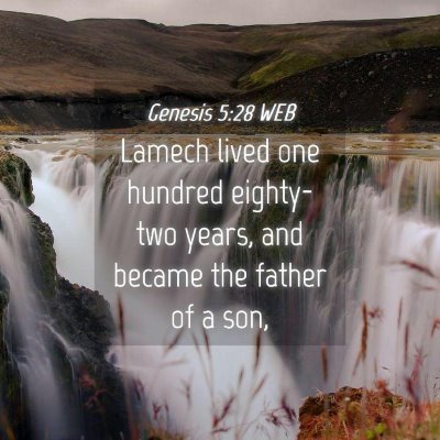 Picture 04 - Genesis 5:28 WEB - Lamech lived one hundred eighty-two years, and - Bible Verse Picture