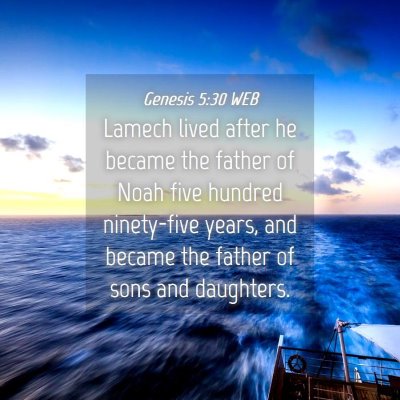 Picture 04 - Genesis 5:30 WEB - Lamech lived after he became the father of Noah - Bible Verse Picture