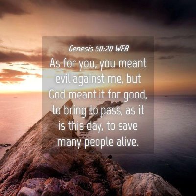 Picture 04 - Genesis 50:20 WEB - As for you, you meant evil against me, but God - Bible Verse Picture
