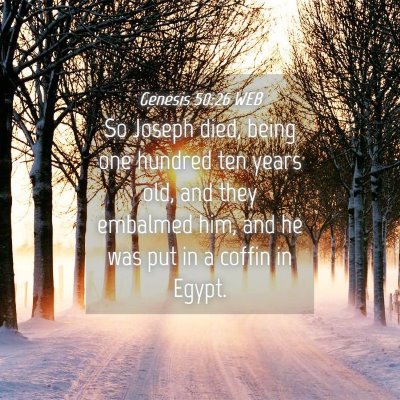 Picture 04 - Genesis 50:26 WEB - So Joseph died, being one hundred ten years old, - Bible Verse Picture