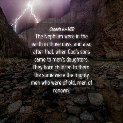 Picture 04 - Genesis 6:4 WEB - The Nephilim were in the earth in those days, and - Bible Verse Picture