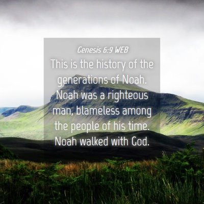 Picture 04 - Genesis 6:9 WEB - This is the history of the generations of Noah. - Bible Verse Picture