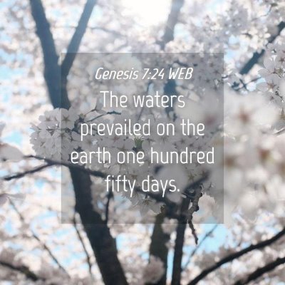 Picture 04 - Genesis 7:24 WEB - The waters prevailed on the earth one hundred - Bible Verse Picture
