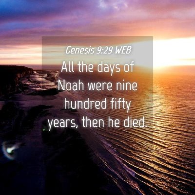 Picture 04 - Genesis 9:29 WEB - All the days of Noah were nine hundred fifty - Bible Verse Picture