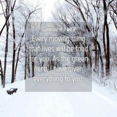 Picture 04 - Genesis 9:3 WEB - Every moving thing that lives will be food for - Bible Verse Picture