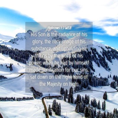 Picture 04 - Hebrews 1:3 WEB - His Son is the radiance of his glory, the very - Bible Verse Picture