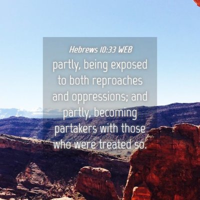 Picture 04 - Hebrews 10:33 WEB - partly, being exposed to both reproaches and - Bible Verse Picture