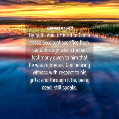 Picture 04 - Hebrews 11:4 WEB - By faith, Abel offered to God a more excellent - Bible Verse Picture
