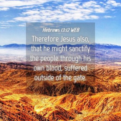 Picture 04 - Hebrews 13:12 WEB - Therefore Jesus also, that he might sanctify the - Bible Verse Picture