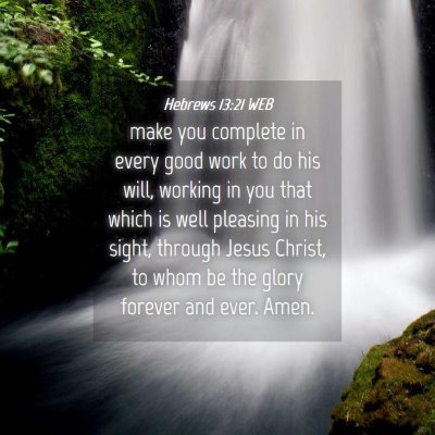 Picture 04 - Hebrews 13:21 WEB - make you complete in every good work to do his - Bible Verse Picture