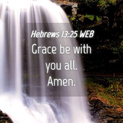Picture 04 - Hebrews 13:25 WEB - Grace be with you all. - Bible Verse Picture