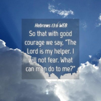 Picture 04 - Hebrews 13:6 WEB - So that with good courage we say, 
