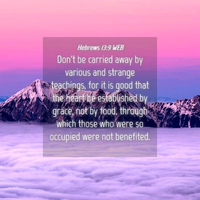 Picture 04 - Hebrews 13:9 WEB - Don't be carried away by various and strange - Bible Verse Picture