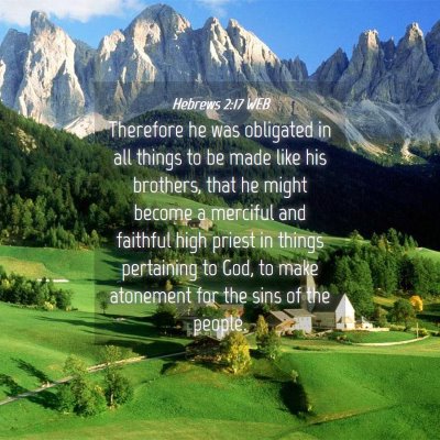 Picture 04 - Hebrews 2:17 WEB - Therefore he was obligated in all things to be - Bible Verse Picture