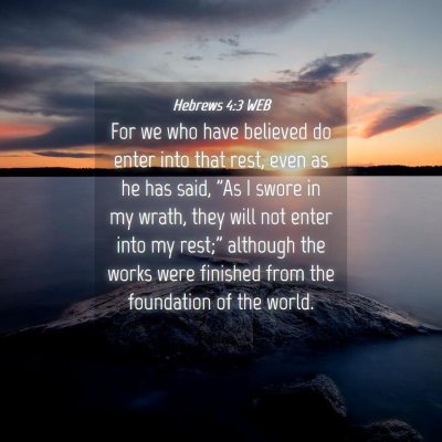 Picture 04 - Hebrews 4:3 WEB - For we who have believed do enter into that rest, - Bible Verse Picture