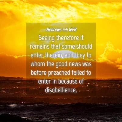 Picture 04 - Hebrews 4:6 WEB - Seeing therefore it remains that some should - Bible Verse Picture