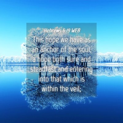 Picture 04 - Hebrews 6:19 WEB - This hope we have as an anchor of the soul, a - Bible Verse Picture