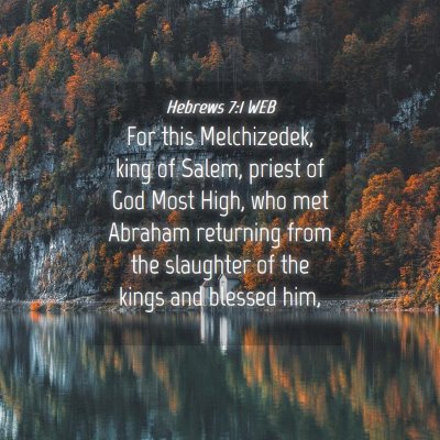 Picture 04 - Hebrews 7:1 WEB - For this Melchizedek, king of Salem, priest of - Bible Verse Picture