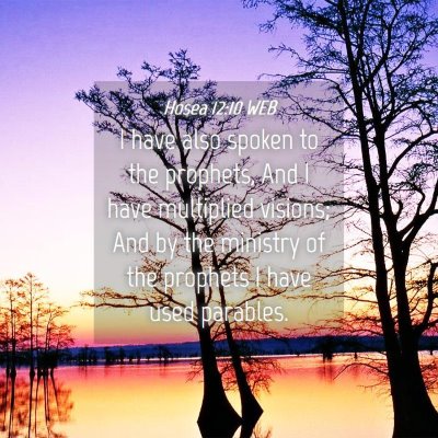 Picture 04 - Hosea 12:10 WEB - I have also spoken to the prophets, And I have - Bible Verse Picture