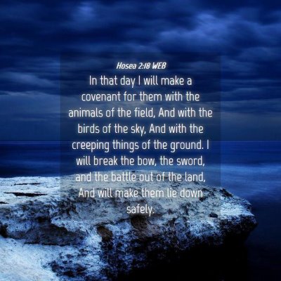 Picture 04 - Hosea 2:18 WEB - In that day I will make a covenant for them with - Bible Verse Picture