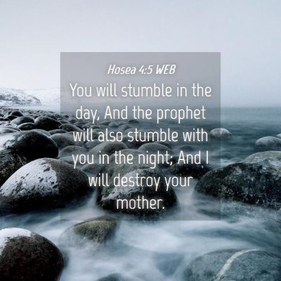 Picture 04 - Hosea 4:5 WEB - You will stumble in the day, And the prophet will - Bible Verse Picture