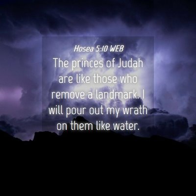 Picture 04 - Hosea 5:10 WEB - The princes of Judah are like those who remove a - Bible Verse Picture