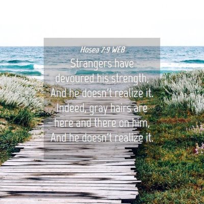 Picture 04 - Hosea 7:9 WEB - Strangers have devoured his strength, And he - Bible Verse Picture