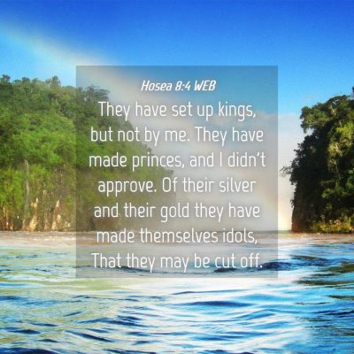 Picture 04 - Hosea 8:4 WEB - They have set up kings, but not by me. They have - Bible Verse Picture