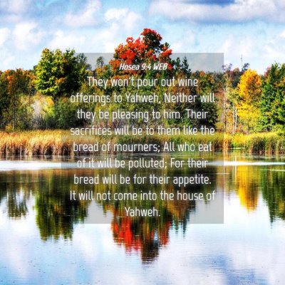 Picture 04 - Hosea 9:4 WEB - They won't pour out wine offerings to Yahweh, - Bible Verse Picture