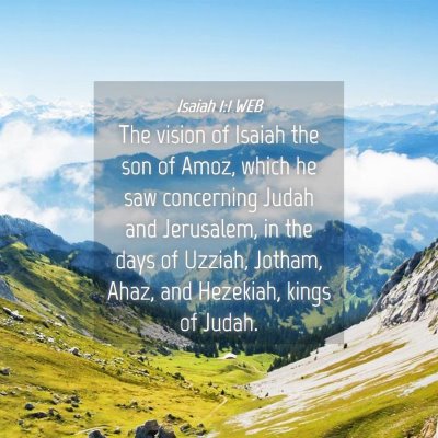 Picture 04 - Isaiah 1:1 WEB - The vision of Isaiah the son of Amoz, which he - Bible Verse Picture