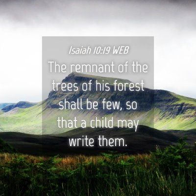 Picture 04 - Isaiah 10:19 WEB - The remnant of the trees of his forest shall be - Bible Verse Picture