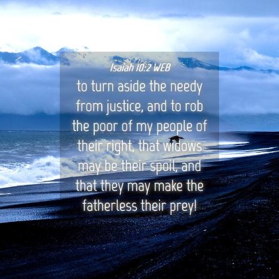 Picture 04 - Isaiah 10:2 WEB - to turn aside the needy from justice, and to rob - Bible Verse Picture