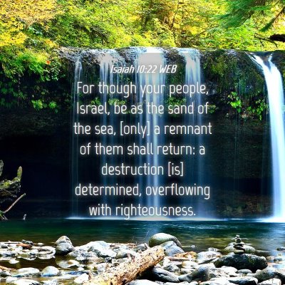 Picture 04 - Isaiah 10:22 WEB - For though your people, Israel, be as the sand of - Bible Verse Picture
