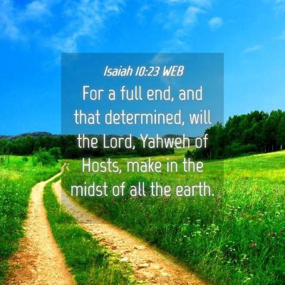 Picture 04 - Isaiah 10:23 WEB - For a full end, and that determined, will the - Bible Verse Picture