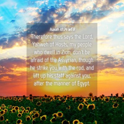 Picture 04 - Isaiah 10:24 WEB - Therefore thus says the Lord, Yahweh of Hosts, my - Bible Verse Picture