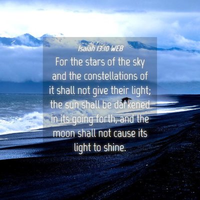 Picture 04 - Isaiah 13:10 WEB - For the stars of the sky and the constellations - Bible Verse Picture