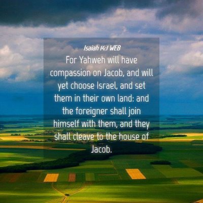 Picture 04 - Isaiah 14:1 WEB - For Yahweh will have compassion on Jacob, and - Bible Verse Picture