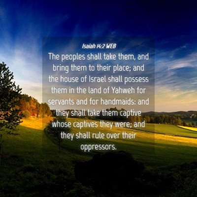 Picture 04 - Isaiah 14:2 WEB - The peoples shall take them, and bring them to - Bible Verse Picture