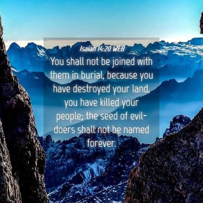 Picture 04 - Isaiah 14:20 WEB - You shall not be joined with them in burial, - Bible Verse Picture