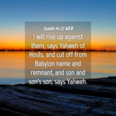 Picture 04 - Isaiah 14:22 WEB - I will rise up against them, says Yahweh of - Bible Verse Picture