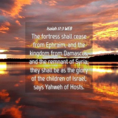 Picture 04 - Isaiah 17:3 WEB - The fortress shall cease from Ephraim, and the - Bible Verse Picture