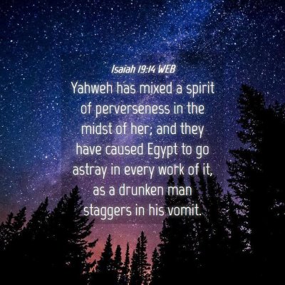Picture 04 - Isaiah 19:14 WEB - Yahweh has mixed a spirit of perverseness in the - Bible Verse Picture