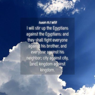 Picture 04 - Isaiah 19:2 WEB - I will stir up the Egyptians against the - Bible Verse Picture