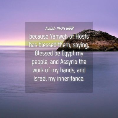 Picture 04 - Isaiah 19:25 WEB - because Yahweh of Hosts has blessed them, saying, - Bible Verse Picture
