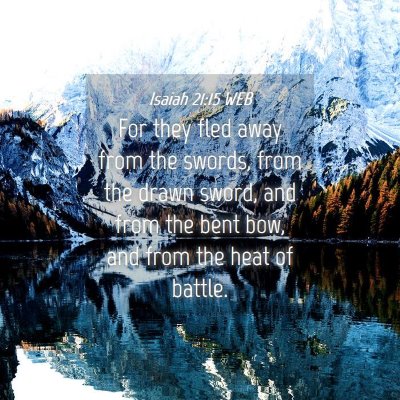 Picture 04 - Isaiah 21:15 WEB - For they fled away from the swords, from the - Bible Verse Picture