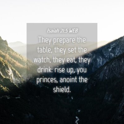 Picture 04 - Isaiah 21:5 WEB - They prepare the table, they set the watch, they - Bible Verse Picture