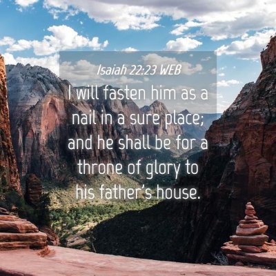 Picture 04 - Isaiah 22:23 WEB - I will fasten him as a nail in a sure place; and - Bible Verse Picture